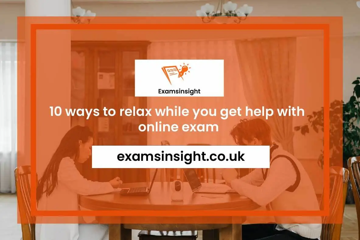 10 Best Ways to Relax While You Get Help with Online Exam