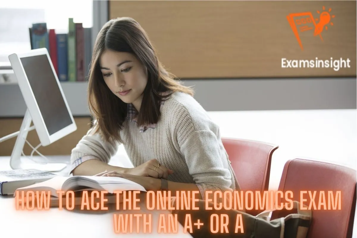 How To Ace The Online Economics Exam With An A+ Or A
